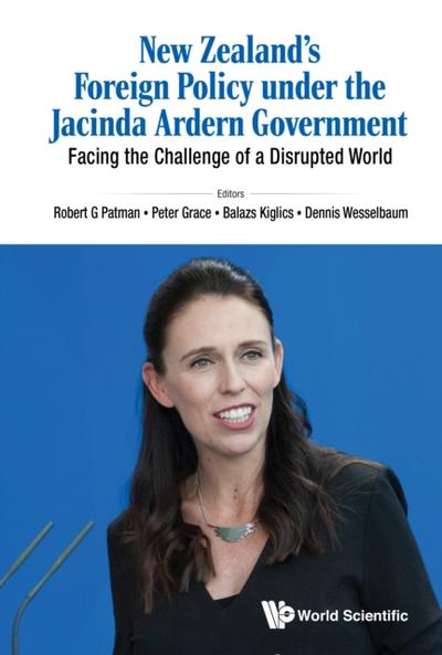 New Zealand’s Foreign Policy Under The Jacinda Ardern Government: Facing The Challenge Of A Disrupted World