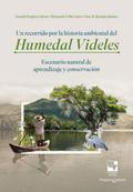 Un recorrido por la historia ambiental del humedal Videles: Escenario natural de aprendizaje y conservación