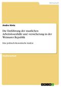 Die Einführung der staatlichen Arbeitslosenhilfe und -versicherung in der Weimarer Republik