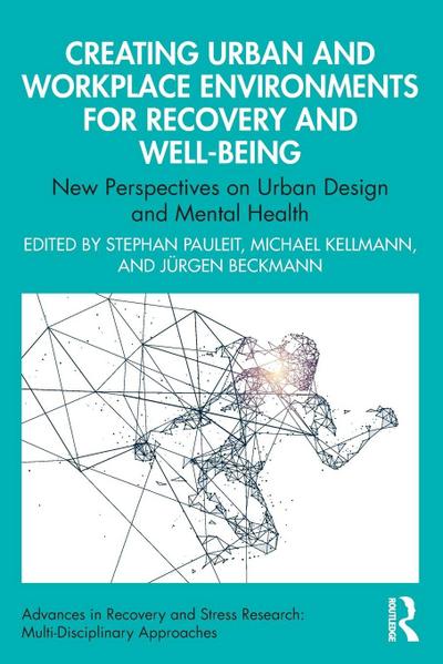 Creating Urban and Workplace Environments for Recovery and Well-being