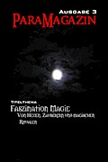 Faszination Magie: Von Hexen, Zauberern und magischen Ritualen