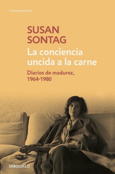 La conciencia uncida a la carne : diarios de madurez, 1964-1980