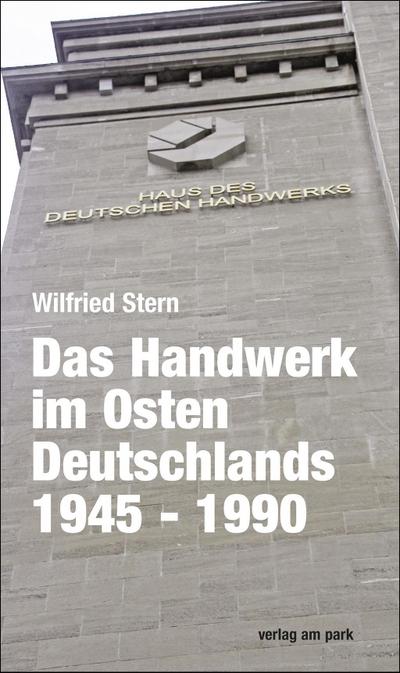 Das Handwerk im Osten Deutschlands 1945 - 1990