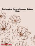 The Complete Works of Andrew Dickson White