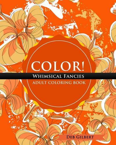 Color! Whimsical Fancies Adult Coloring Book