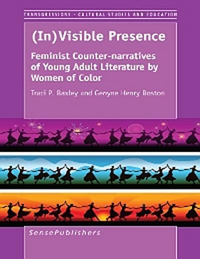 (In)Visible Presence: Feminist Counter-narratives of Young Adult Literature by Women of Color