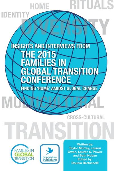 Insights and Interviews from the 2015 Families in Global Transition Conference: Finding ’Home’ Amidst Global Change