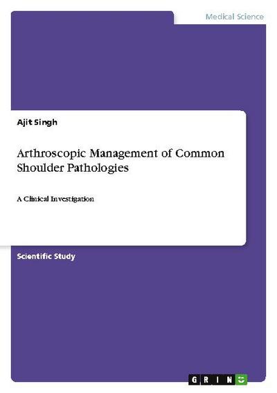 Arthroscopic Management of Common Shoulder Pathologies