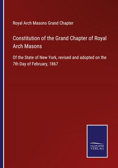 Constitution of the Grand Chapter of Royal Arch Masons