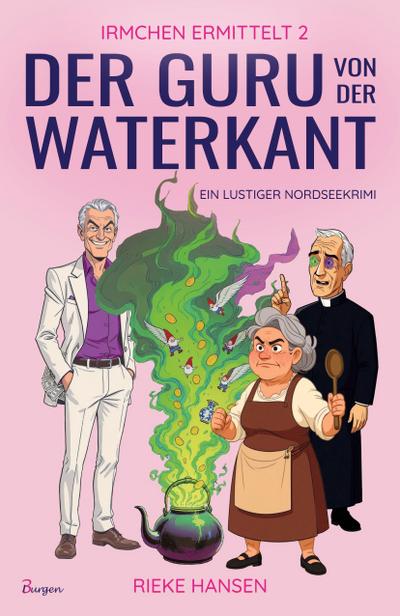 Irmchen ermittelt 2: Der Guru von der Waterkant - Ein lustiger Nordseekrimi