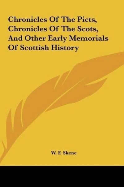 Chronicles Of The Picts, Chronicles Of The Scots, And Other Early Memorials Of Scottish History
