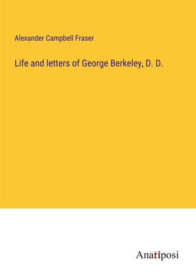 Life and letters of George Berkeley, D. D.