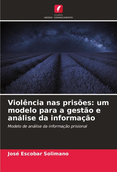 Violência nas prisões: um modelo para a gestão e análise da informação