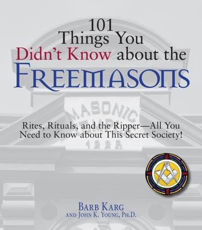 101 Things You Didn’t Know About The Freemasons