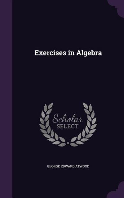Exercises in Algebra
