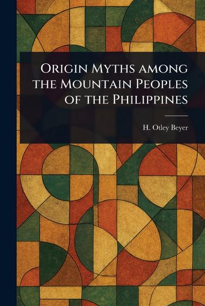 Origin Myths Among the Mountain Peoples of the Philippines