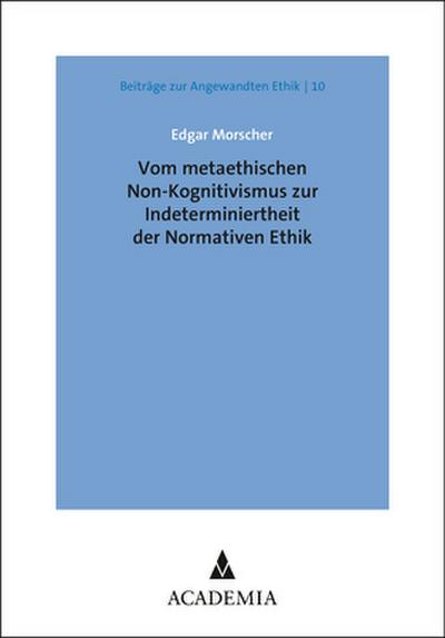 Vom metaethischen Non-Kognitivismus zur Indeterminiertheit der Normativen Ethik