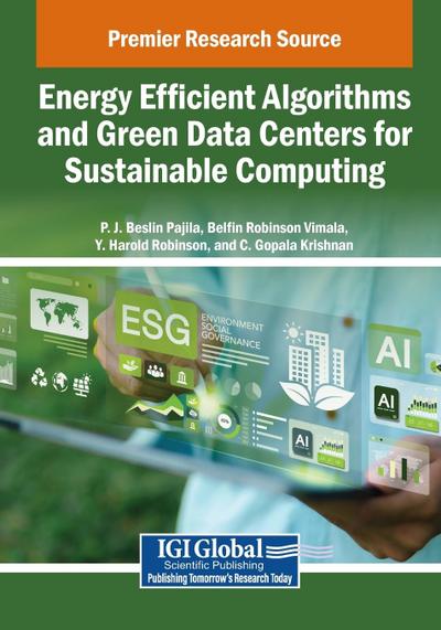 Energy Efficient Algorithms and Green Data Centers for Sustainable Computing