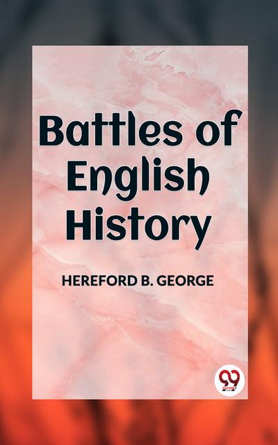 BATTLES OF ENGLISH HISTORY