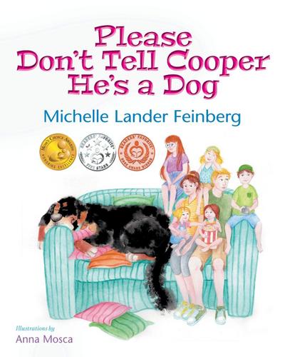 Please Don’t Tell Cooper He’s a Dog, Book 1 of the Cooper the Dog series (Mom’s Choice Award Recipient-Gold)