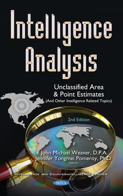 Intelligence Analysis: Unclassified Area and Point Estimates (and Other Intelligence Related Topics). 2nd Edition