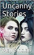 Uncanny Stories / Where Their Fire is Not Quenched; The Token; The Flaw in the Crystal; The Nature of the Evidence; If the Dead Knew; The Victim; The Finding of the Absolute