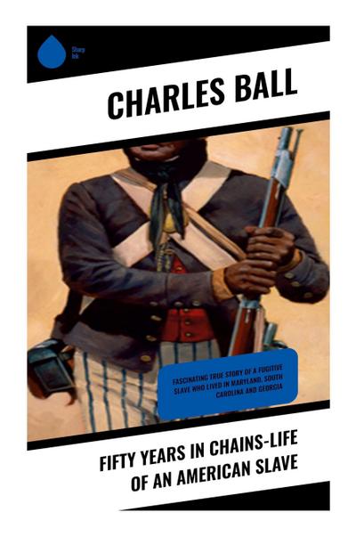 Fifty Years in Chains-Life of an American Slave