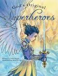 God’s Original Superheroes
