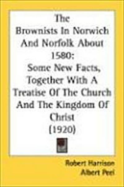 The Brownists In Norwich And Norfolk About 1580