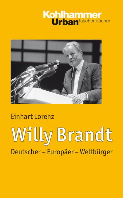 Willy Brandt: Deutscher - Europäer - Weltbürger. Urban-Taschenbuch Band 641 (Urban-Taschenbücher)