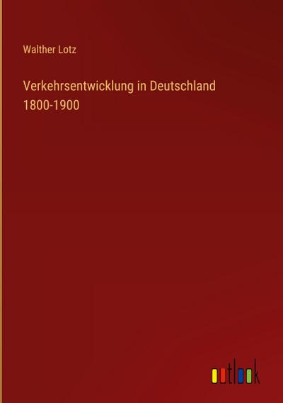 Verkehrsentwicklung in Deutschland 1800-1900