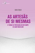 AS ARTESÃS DE SI MESMAS