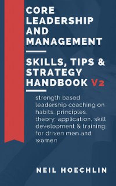 Core Leadership and Management Skills, Tips & Strategy Handbook V2 (eBook, EPUB) - Neil Hoechlin