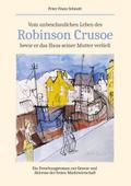 Vom unbeschaulichen Leben des Robinson Crusoe, bevor er das Haus seiner Mutter verließ
