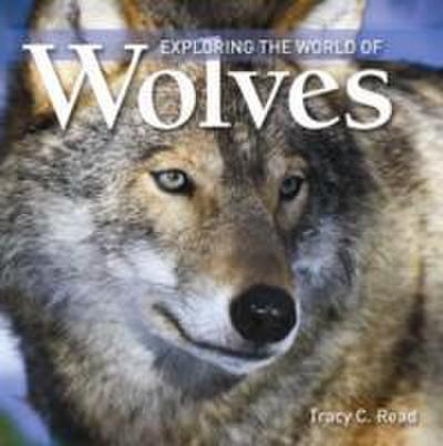 Read, T: Exploring the World of Wolves