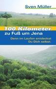 100 Kilometer zu Fuß um Jena - Sven Müller
