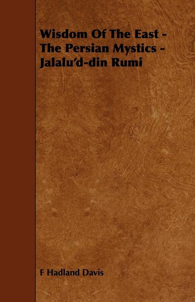 Wisdom of the East - The Persian Mystics - Jalalu’d-Din Rumi