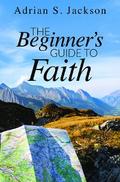 The Beginner’s Guide to Faith