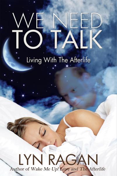 We Need To Talk: Living With The Afterlife