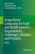 Image Based Computing for Food and Health Analytics: Requirements, Challenges, Solutions and Practices