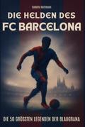Die Helden des FC Barcelona