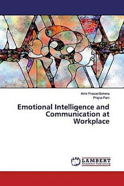 Emotional Intelligence and Communication at Workplace