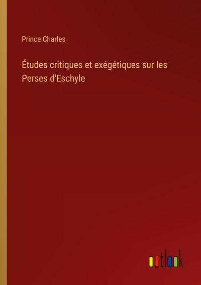 Études critiques et exégétiques sur les Perses d’Eschyle