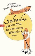 Salvador und der Club der unerhörten Wünsche: Roman