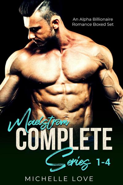 Maelstrom Complete Series: An Alpha Male Romance