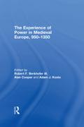 The Experience of Power in Medieval Europe, 950-1350
