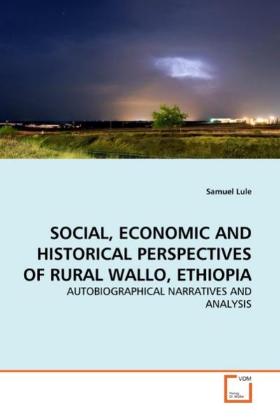 SOCIAL, ECONOMIC AND HISTORICAL PERSPECTIVES OF RURAL WALLO, ETHIOPIA
