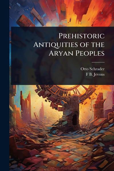 Prehistoric Antiquities of the Aryan Peoples