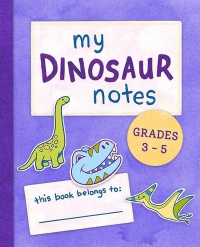 Stoltz, S: My Dinosaur Notes: Grades 3-5