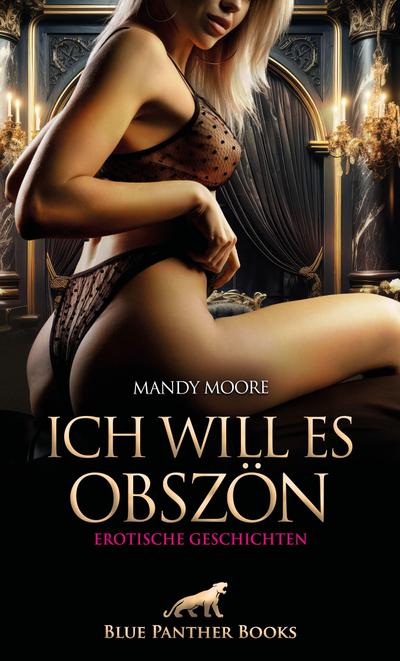 Ich will es obszön | Erotische Geschichten